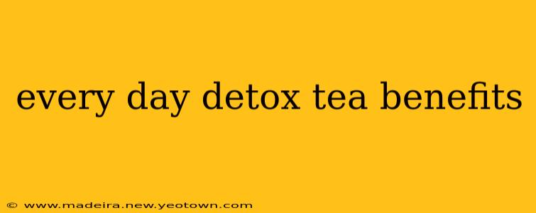 every day detox tea benefits