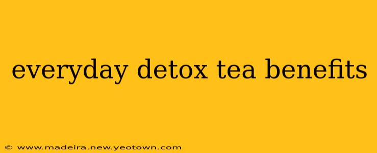 everyday detox tea benefits