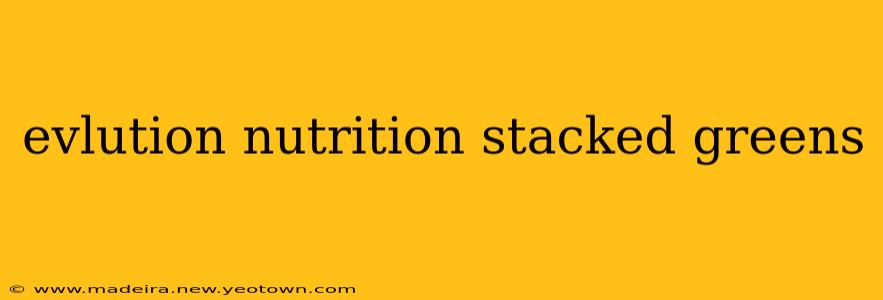 evlution nutrition stacked greens