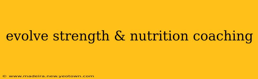evolve strength & nutrition coaching