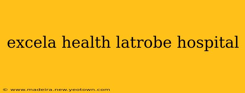 excela health latrobe hospital