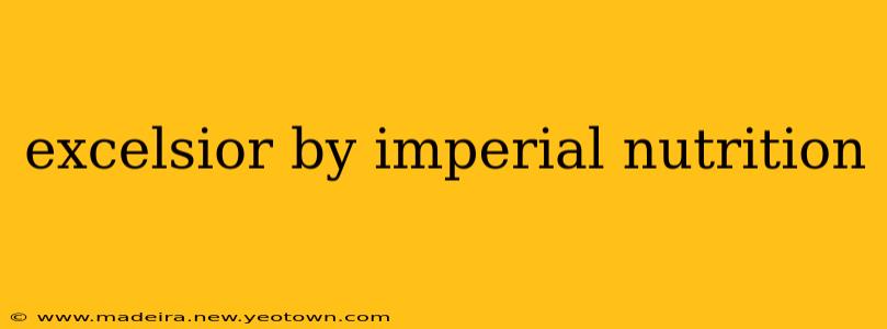 excelsior by imperial nutrition