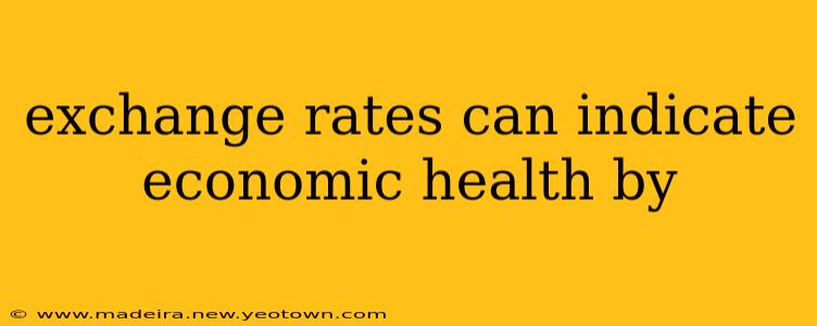 exchange rates can indicate economic health by