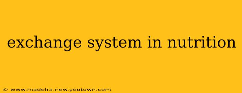 exchange system in nutrition