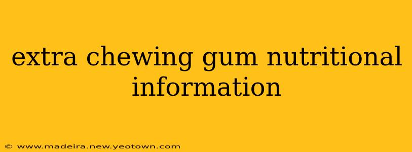 extra chewing gum nutritional information