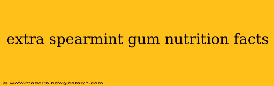 extra spearmint gum nutrition facts