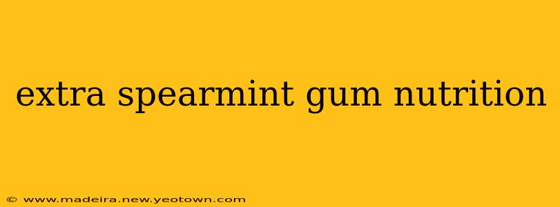 extra spearmint gum nutrition