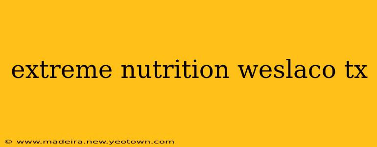 extreme nutrition weslaco tx