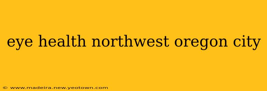 eye health northwest oregon city