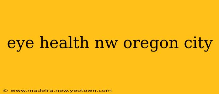 eye health nw oregon city
