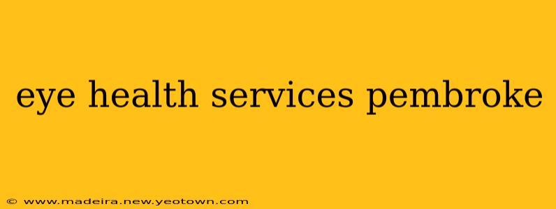eye health services pembroke
