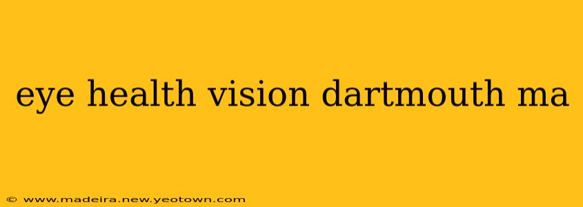 eye health vision dartmouth ma