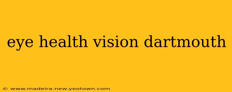 eye health vision dartmouth