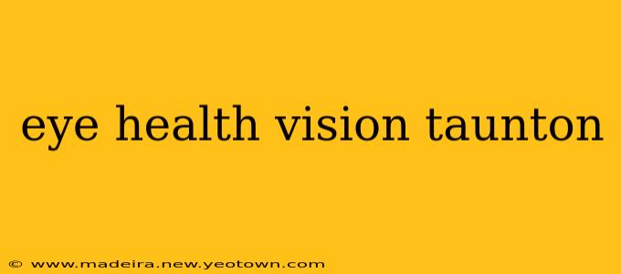 eye health vision taunton