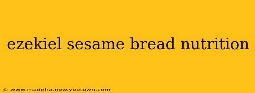 ezekiel sesame bread nutrition