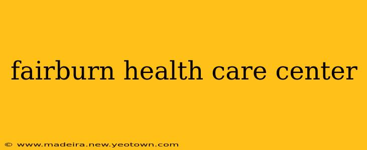 fairburn health care center