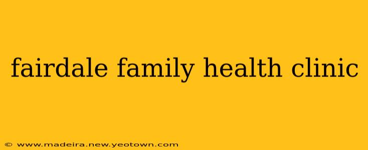 fairdale family health clinic