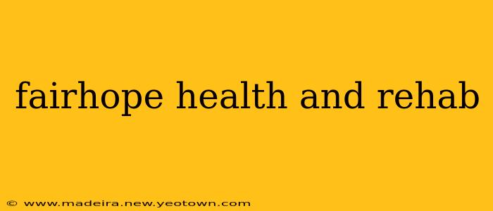 fairhope health and rehab