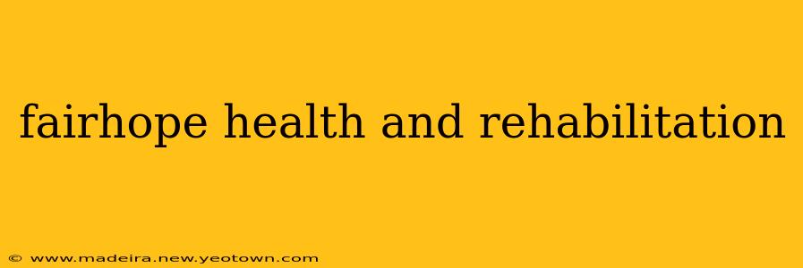 fairhope health and rehabilitation