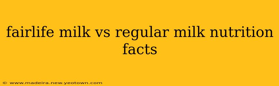 fairlife milk vs regular milk nutrition facts