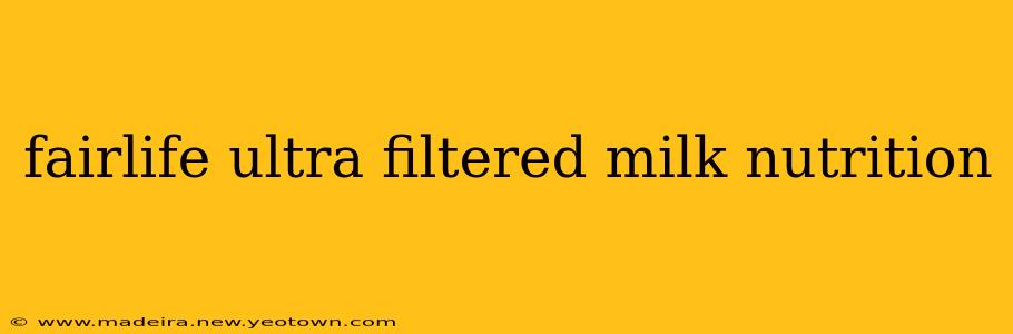 fairlife ultra filtered milk nutrition