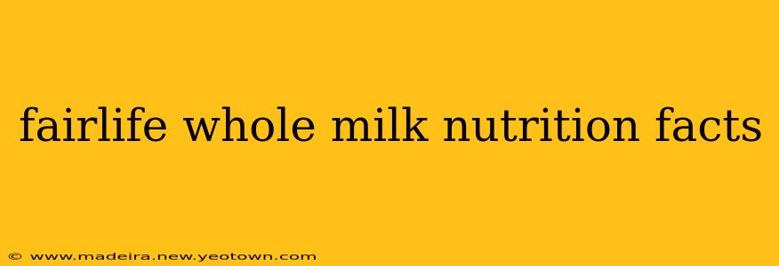 fairlife whole milk nutrition facts