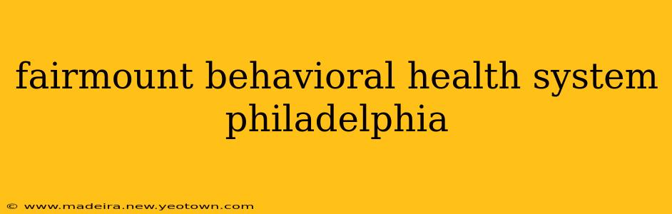 fairmount behavioral health system philadelphia