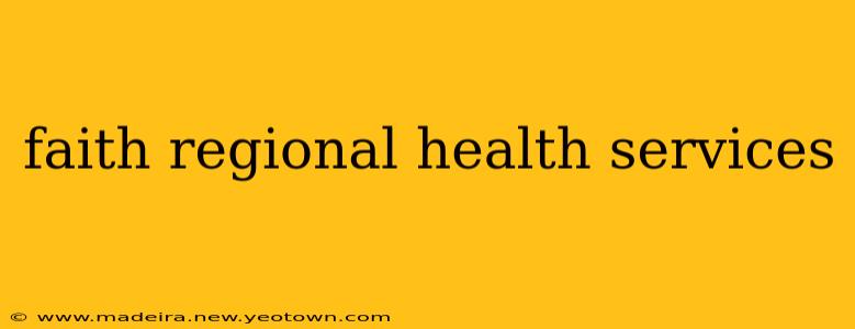 faith regional health services