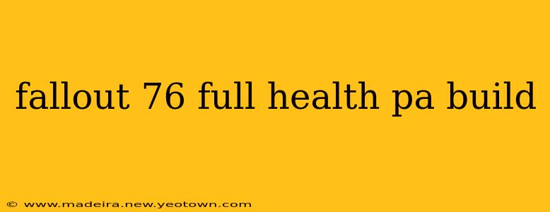 fallout 76 full health pa build
