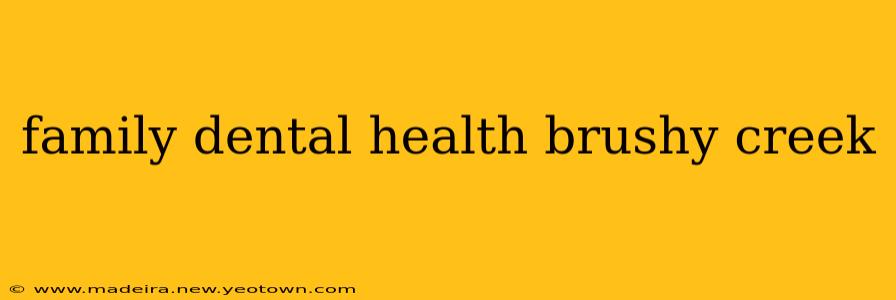 family dental health brushy creek