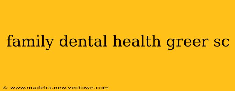 family dental health greer sc