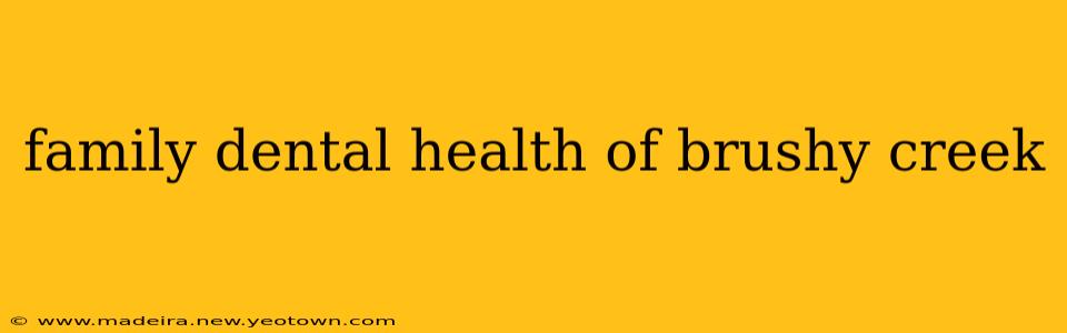 family dental health of brushy creek