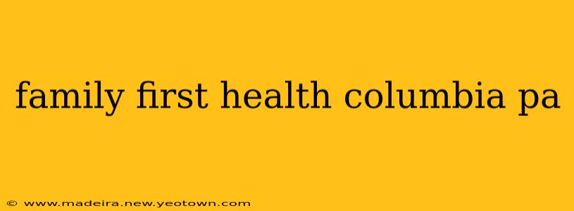 family first health columbia pa