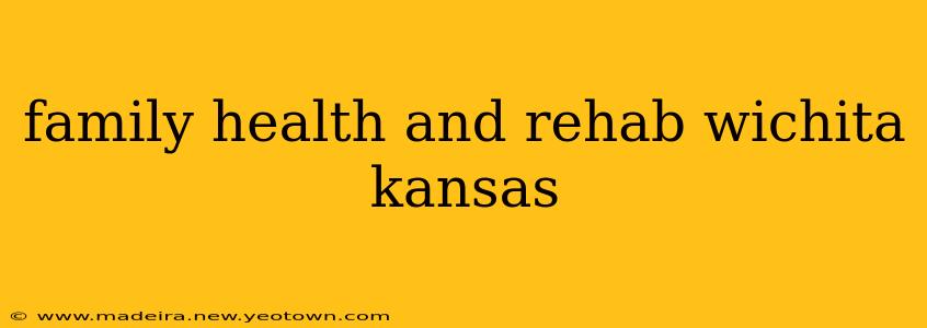 family health and rehab wichita kansas