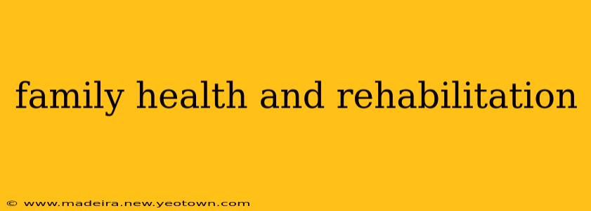 family health and rehabilitation