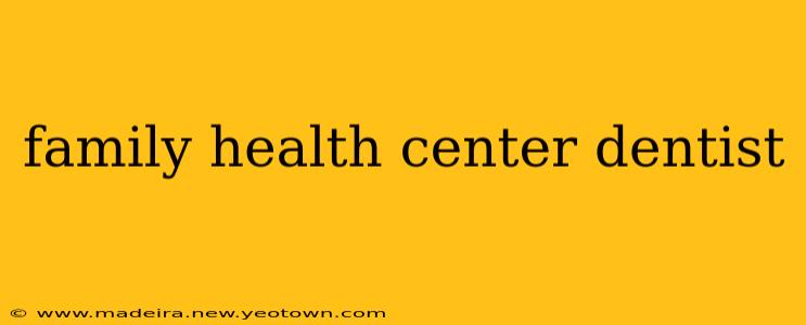 family health center dentist