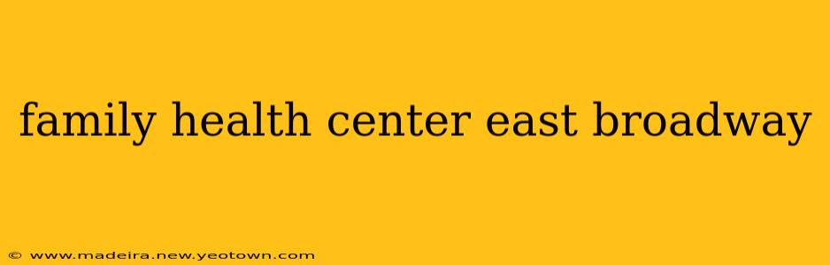 family health center east broadway