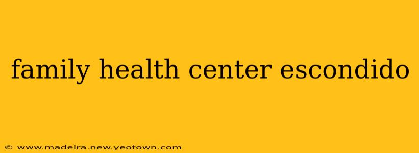 family health center escondido