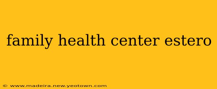 family health center estero