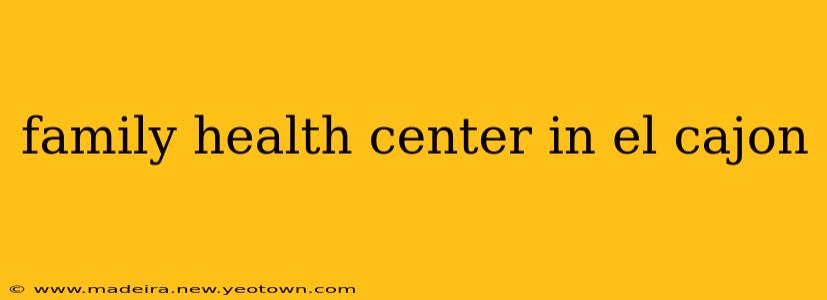 family health center in el cajon