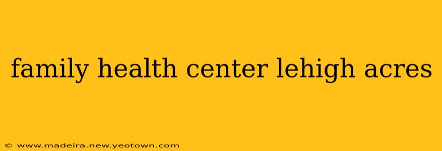 family health center lehigh acres