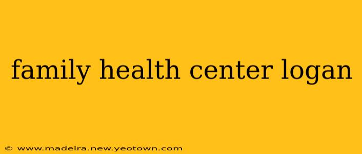 family health center logan