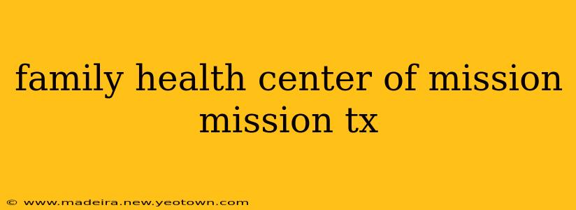 family health center of mission mission tx