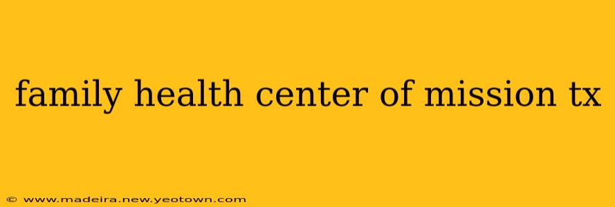 family health center of mission tx