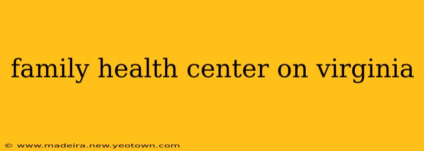family health center on virginia
