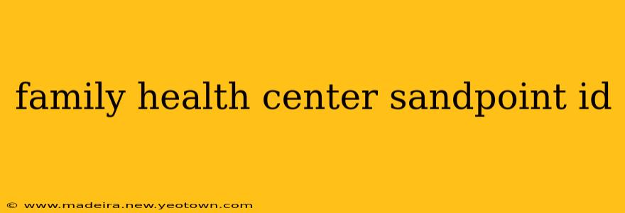 family health center sandpoint id