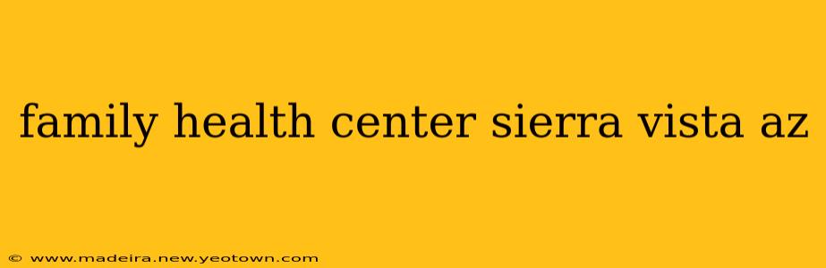 family health center sierra vista az