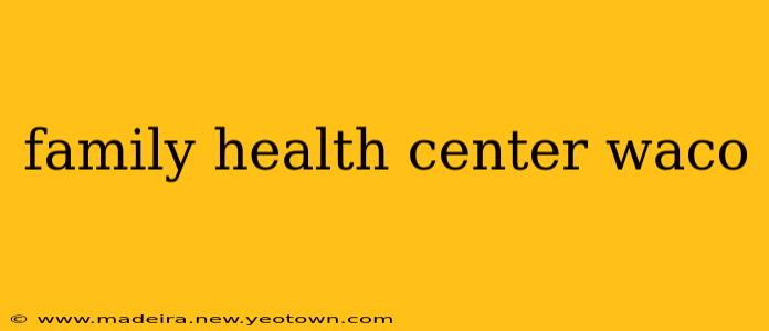 family health center waco