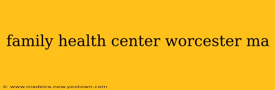 family health center worcester ma