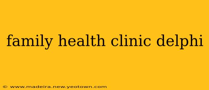 family health clinic delphi